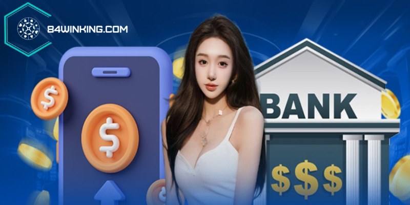 Rút tiền 84win nhanh số dư nhà cái qua ngân hàng