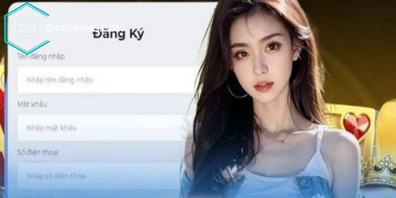 Tiêu chí cụ thể khi đăng ký tài khoản 84win
